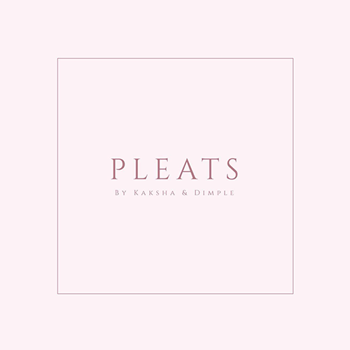 PLEATS by Dimple & Kaksha